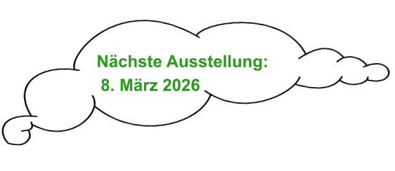 Nächste Ausstellung:      8. März 2026